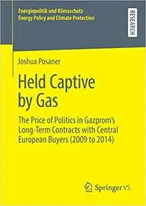 Held Captive by Gas: The Price of Politics in Gazprom's Long-Term Contracts with Central European Buyers (2009 to 2014)