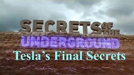 Science Channel - Secrets of the Underground: Tesla's Final Secrets (2017)