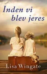 «Inden vi blev jeres» by Lisa Wingate