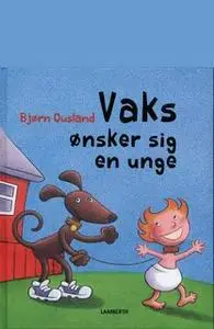 «Vaks ønsker sig en unge» by Bjørn Ousland