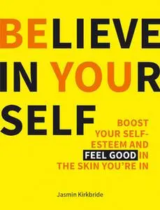 «Believe in Yourself» by Jasmin Kirkbride