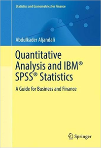 Quantitative Analysis and IBM® SPSS® Statistics - Abdulkader Aljandali (Repost)