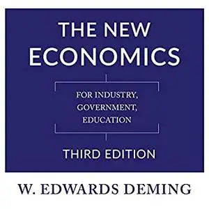 The New Economics, Third Edition: For Industry, Government, Education [Audiobook]