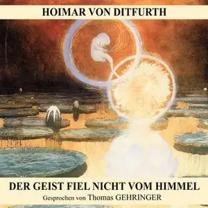 «Der Geist fiel nicht vom Himmel» by Hoimar von Ditfurth