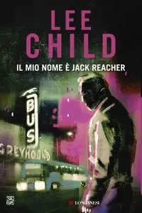 Lee Child - Il mio nome è Jack Reacher