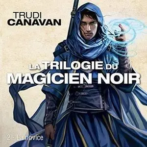 Trudi Canavan, "La novice: Trilogie du magicien noir 2"