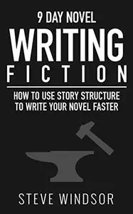 Nine Day Novel-Writing: 10K a Day, How to Write a Novel in 9 Days, Structuring Your Novel For Speed