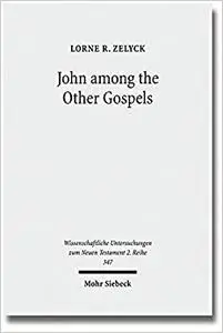 John among the Other Gospels: The Reception of the Fourth Gospel in the Extra-Canonical Gospels
