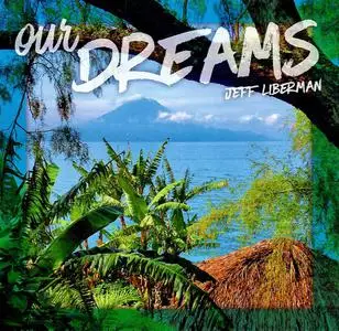 Jeff Liberman - Our Dreams (2021)