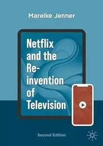 Netflix and the Re-invention of Television (2nd Edition)