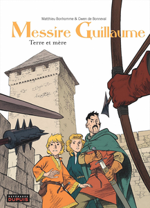 Messire Guillaume - Tome 3 - Terre et Mere
