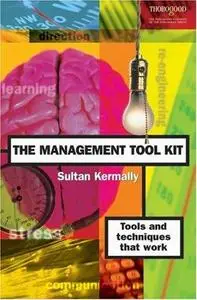 The Management Tool Kit: Tools and Techniques That Work