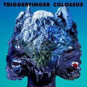 Triggerfinger - Colossus (2017) [Official Digital Download]