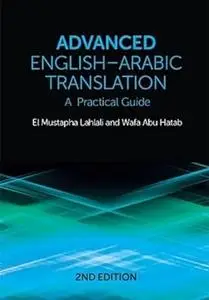Advanced English-Arabic Translation: A Practical Guide Ed 2