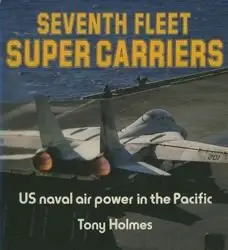 Seventh Fleet Super Carriers: US Naval Air Power in the Pacific (repost)