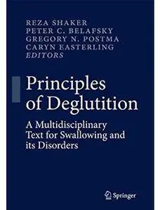 Principles of Deglutition: A Multidisciplinary Text for Swallowing and its Disorders [Repost]