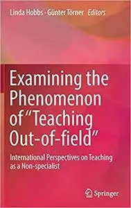 Examining the Phenomenon of "Teaching Out-of-field": International Perspectives on Teaching as a Non-specialist