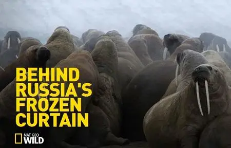 National Geographic - Behind Russias Frozen Curtain (2015)