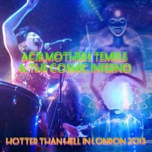 Acid Mothers Temple & The Cosmic Inferno - Hotter Than Hell in London 2015 (2020)