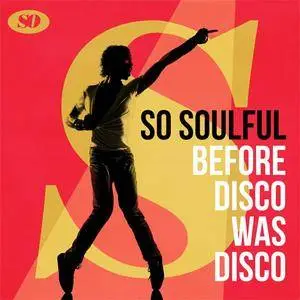 VA - So Soulful: Before Disco Was Disco (2017) {X5 Music Group, Warner Music Group}