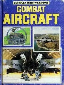 Combat Aircraft (20th Century Weapons) (Repost)