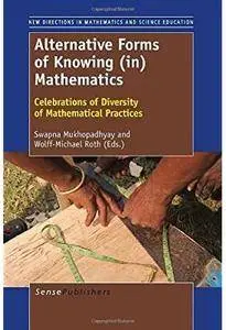 Alternative Forms of Knowing (in) Mathematics: Celebrations of Diversity of Mathematical Practices