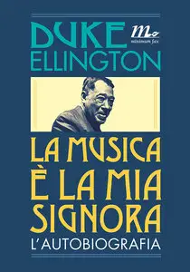 Duke Ellington - La musica è la mia signora. L'autobiografia