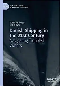 Danish Shipping in the 21st Century: Navigating Troubled Waters