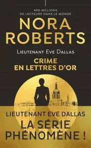 Nora Roberts, "Lieutenant Eve Dallas - Crime en lettres d'or"