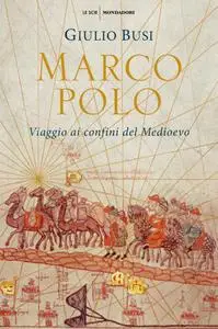 Giulio Busi - Marco Polo. Viaggio ai confini del Medioevo