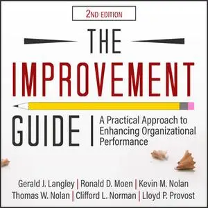 «The Improvement Guide» by Gerald J. Langley,Ronald D. Moen,Kevin M. Nolan,Thomas W. Nolan,Clifford L. Norman,Lloyd P. P
