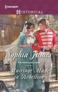 «Marriage Made in Rebellion» by Sophia James