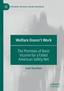 Welfare Doesn't Work: The Promises of Basic Income for a Failed American Safety Net