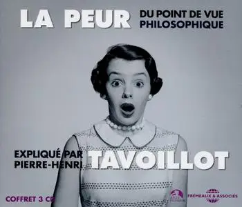 Pierre-Henri Tavoillot, "La peur: Du point de vue philosophique"