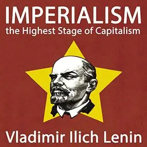 Imperialism, the Highest Stage of Capitalism [Audiobook]