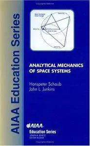 Analytical Mechanics of Space Systems (AIAA Education)(Repost)
