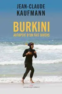 Jean-Claude Kaufmann, "Burkini : Autopsie d'un fait divers"