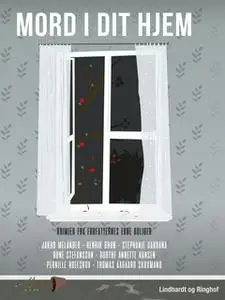 «Mord i dit hjem - krimier fra forfatternes egne boliger» by Jakob Melander,Thomas Aagaard Skovmand,Henrik Brun,Stephani