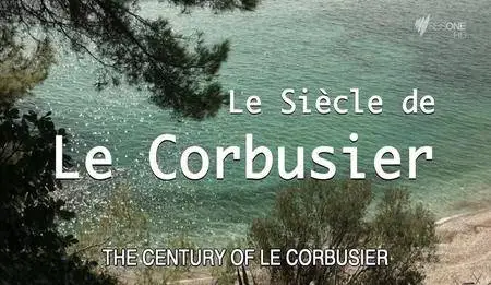 Arte - The Century of Le Corbusier (2015)