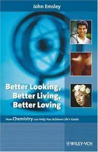 Better Looking, Better Living, Better Loving: How Chemistry Can Help You Achieve Life's Goals (Repost)