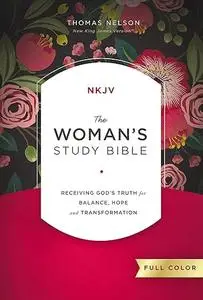 The NKJV, Woman's Study Bible, Fully Revised, Full-Color: Receiving God's Truth for Balance, Hope, and Transformation