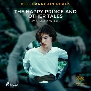 «B. J. Harrison Reads The Happy Prince and Other Tales» by Oscar Wilde