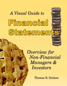 A Visual Guide to Financial Statements: Overview for Non-Financial Managers & Investors