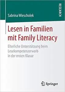 Lesen in Familien mit Family Literacy: Elterliche Unterstützung beim Lesekompetenzerwerb in der ersten Klasse
