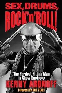 Sex, Drums, Rock 'n' Roll!: The Hardest Hitting Man in Show Business