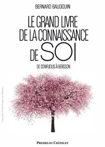 Le grand livre de la connaissance de soi : De Confucius à Freud