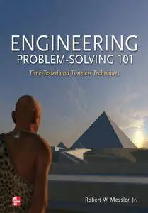 Engineering Problem-Solving 101: Time-Tested and Timeless Techniques: Time-Tested and Timeless Techniques
