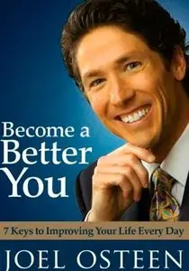 Become a Better You: 7 Keys to Improving Your Life Every Day [Audiobook]