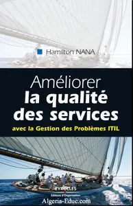 Améliorer la qualité des services : Avec la Gestion des Problèmes ITIL