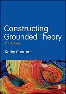 Constructing Grounded Theory (Introducing Qualitative Methods series)